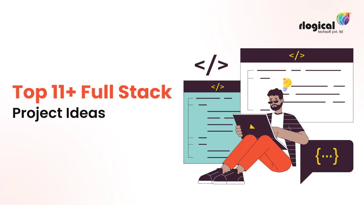 Best 11+ Full Stack Project Ideas for Startups & Big Firms