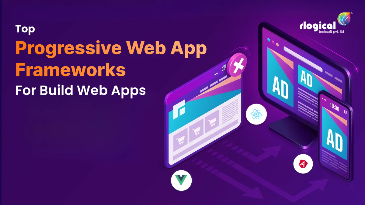 Best PWA Frameworks For Build Web Apps: Benefits & Factors