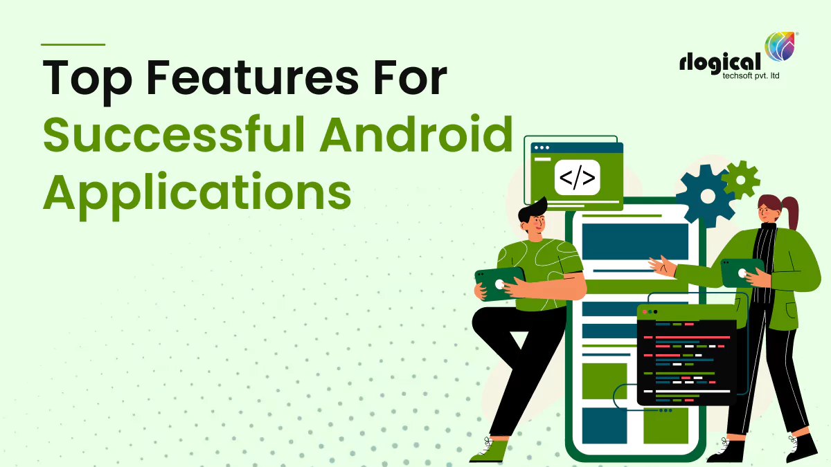 Best 8 Features of Android Applications When Building an App