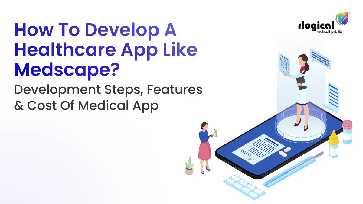 How to Develop a Healthcare App Like Medscape: Development Steps & Cost