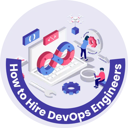 How to Hire DevOps Engineers from India: Skillsets, Hiring Steps & Benefits