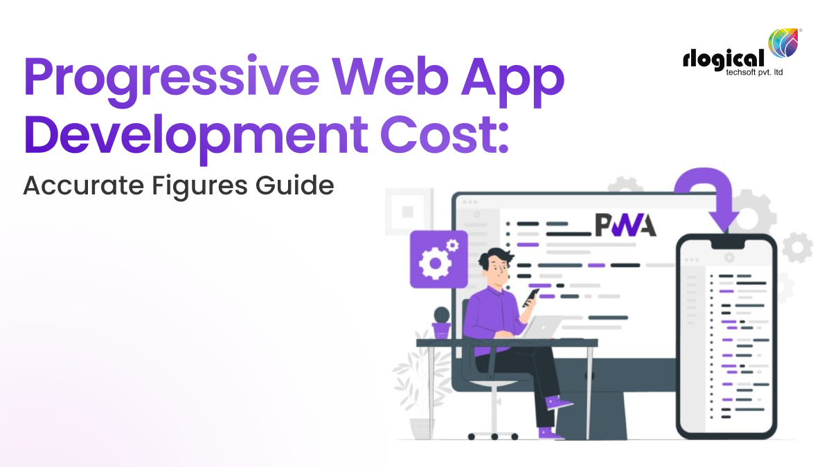 Progressive Web App Development Cost: Accurate Figures Guide